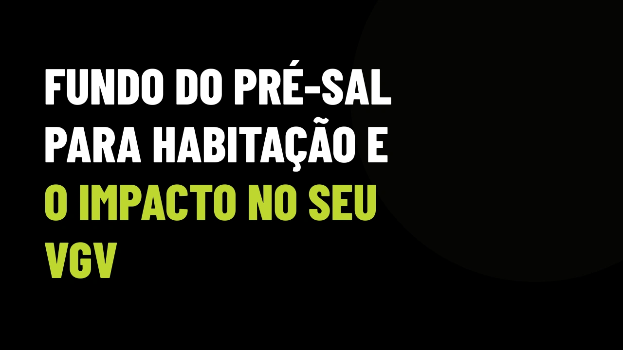 Pré-sal na habitação: o plano da Abrainc para destravar crédito e acelerar vendas de lançamentos