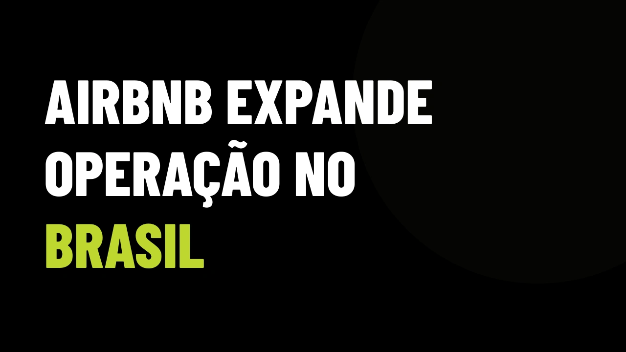 Airbnb Expande Operação no Brasil: Como Usar o Boom do Aluguel por Temporada para Vender Studios e Fechar VGV com Investidores