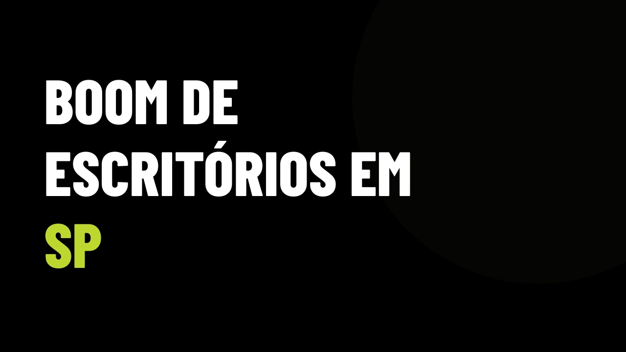 Boom de Escritórios em SP: Como a Escassez Corporativa Aquece o Alto Padrão e Destrava VGV Milionário