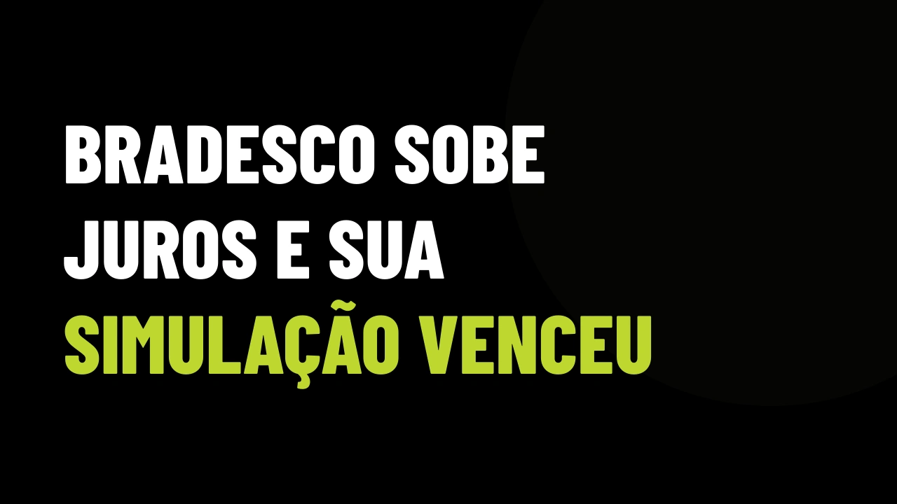 Bradesco sobe juros da casa própria para até 18,5% ao ano: toda simulação feita antes de segunda já não vale
