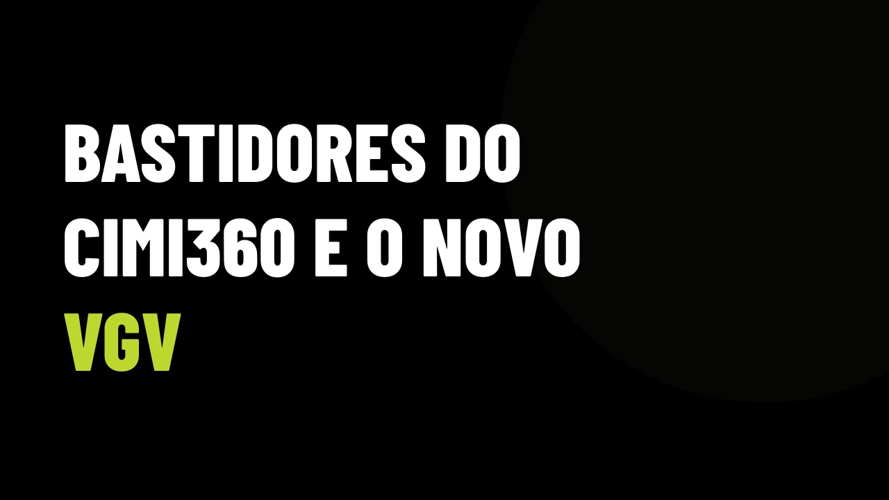 CIMI360 e Bastidores do COFECI: O Que a Nova Corretagem Exige do Seu VGV