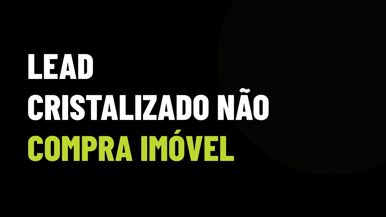 Pare de Falar com Leads Cristalizados: a Lição das Campanhas para Salvar seu VGV Este Mês