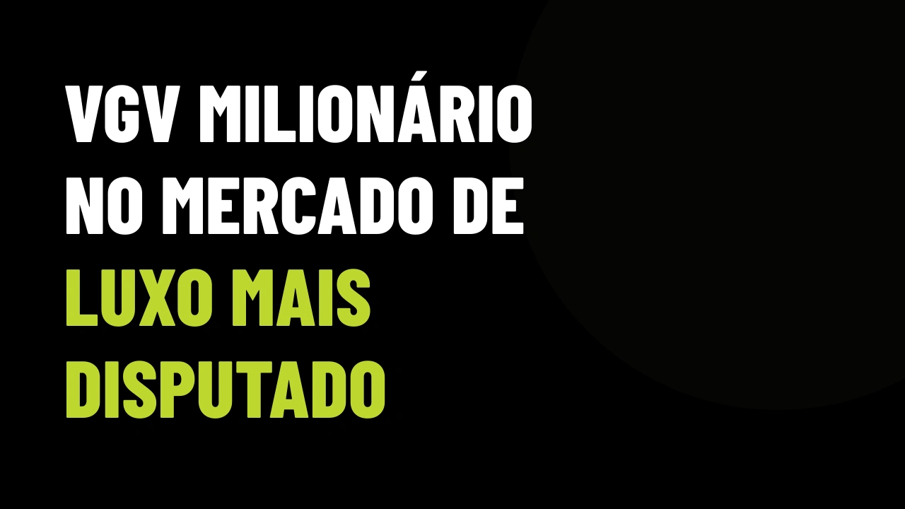 Como Vender Imóveis de Luxo no Mercado Mais Disputado do Brasil: O Método dos R$ 106 Milhões em VGV