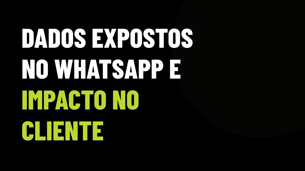 Dados expostos no WhatsApp: a nova atualização que pode queimar seus contatos com clientes de alto padrão