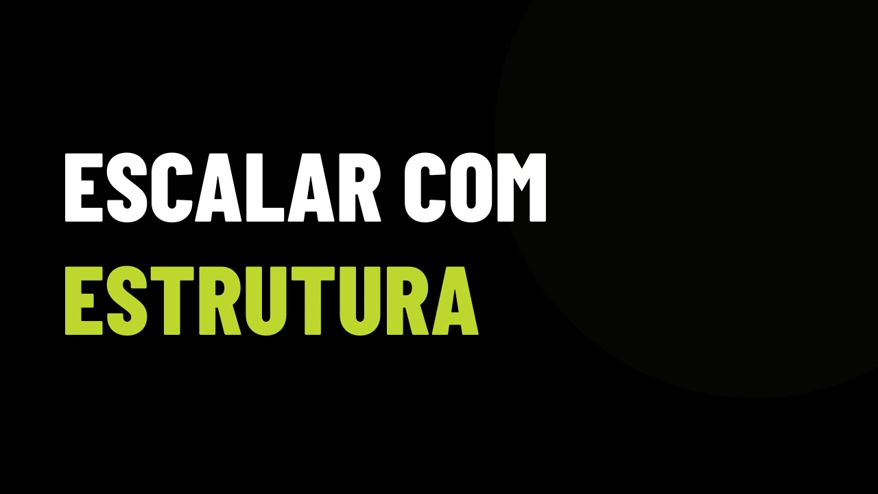 Escalar com Estrutura: Como Delegar e Crescer Sem Virar Refém do Seu Próprio Negócio