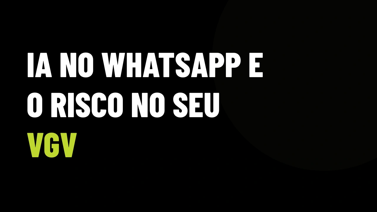 IA no WhatsApp imobiliário: o erro de automação que está queimando leads de alto padrão