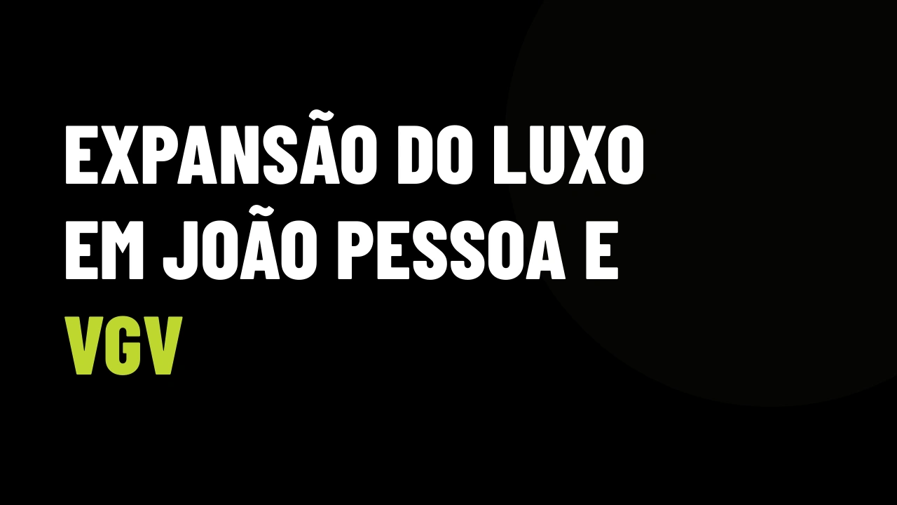 João Pessoa Acelera no Alto Padrão Enquanto o Sudeste Desacelera: Como Vender o M² Nordestino para Investidores de Fora