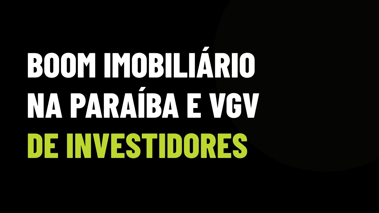 Mercado Imobiliário na Paraíba Acelera: Como Corretores Podem Faturar Alto com a Onda de Investidores em Lançamentos