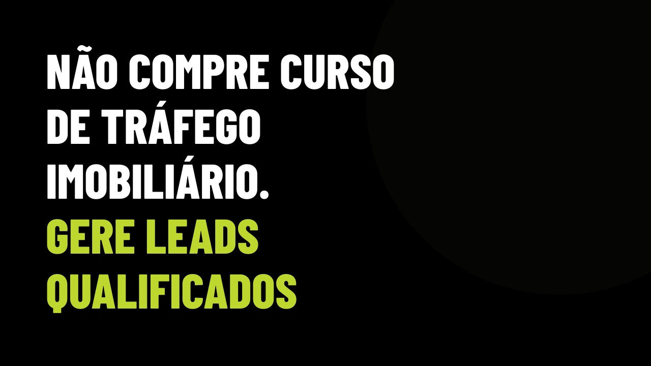 Não compre curso de Tráfego Imobiliário. Gere leads qualificados com o TURBINAR (do jeito simples)