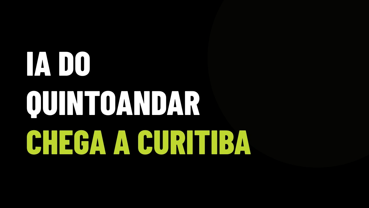 QuintoAndar chega a Curitiba com IA que atende lead às 23h: o corretor que dorme vai perder a venda?