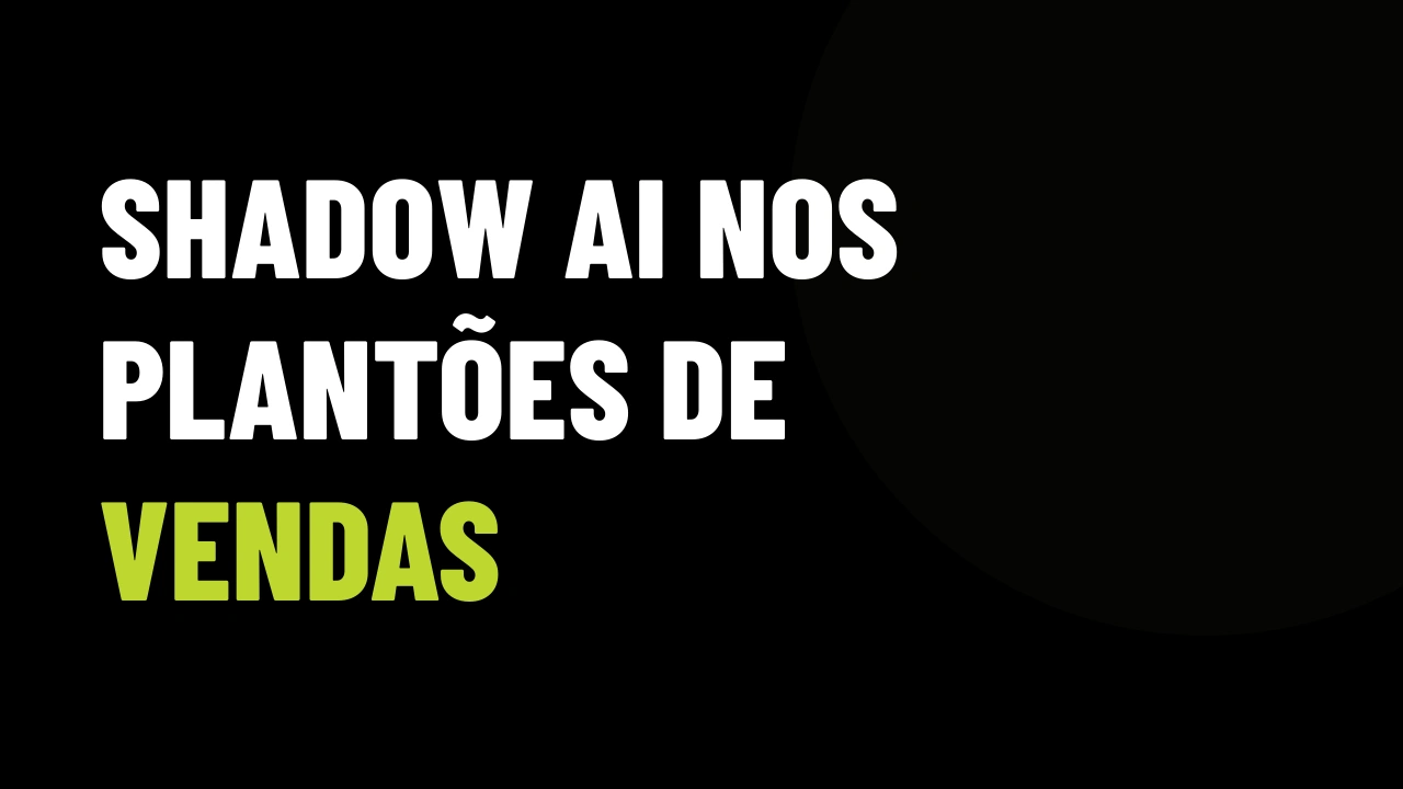 Shadow AI no plantão de vendas: corretores usam inteligência artificial em segredo para fechar mais negócios