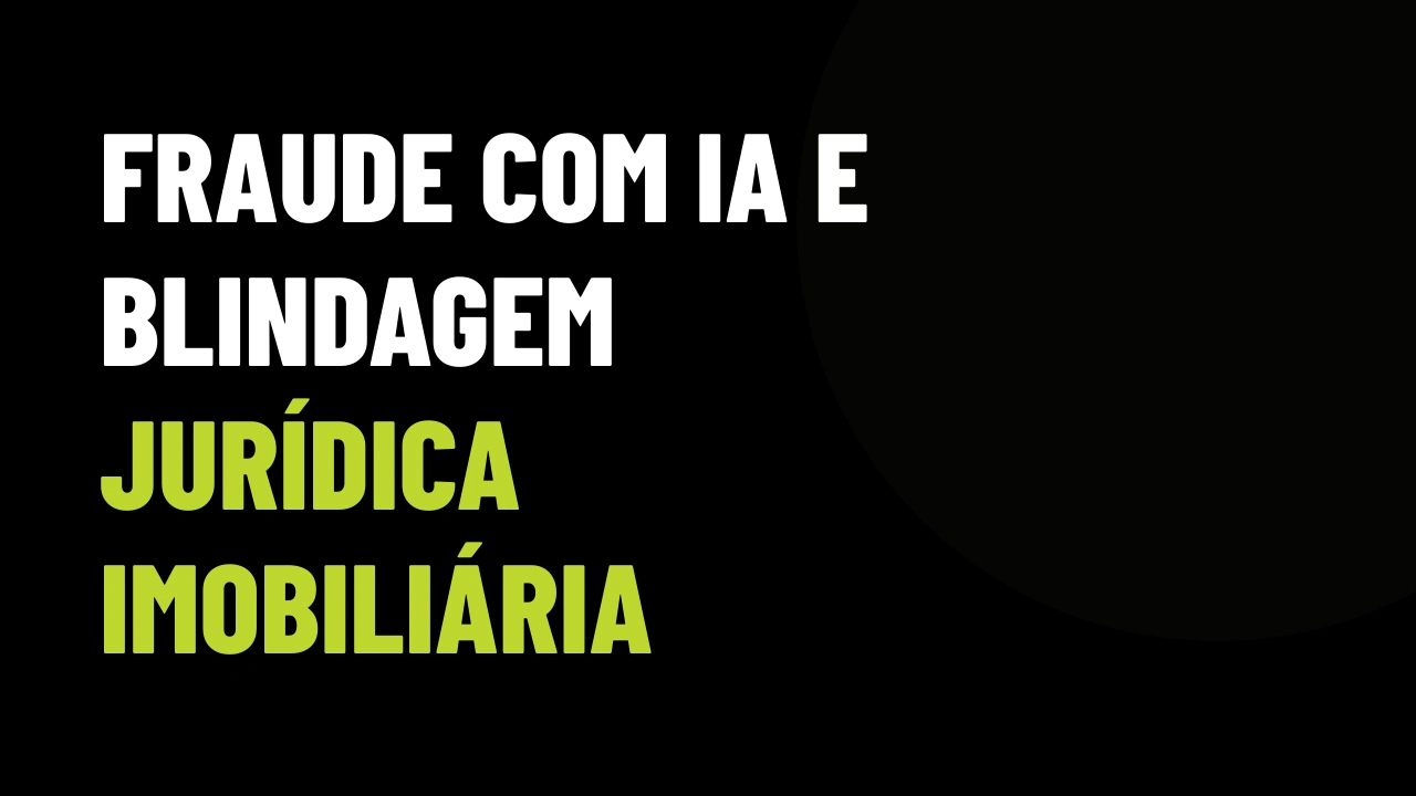 STF barra fraude com IA: o alerta para contratos e documentação imobiliária