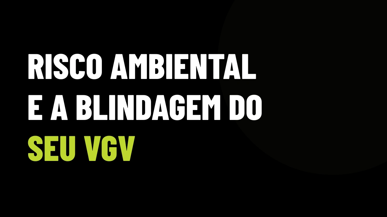 Decisão do STF sobre crime ambiental: como blindar terrenos e loteamentos contra embargos que travam seu VGV