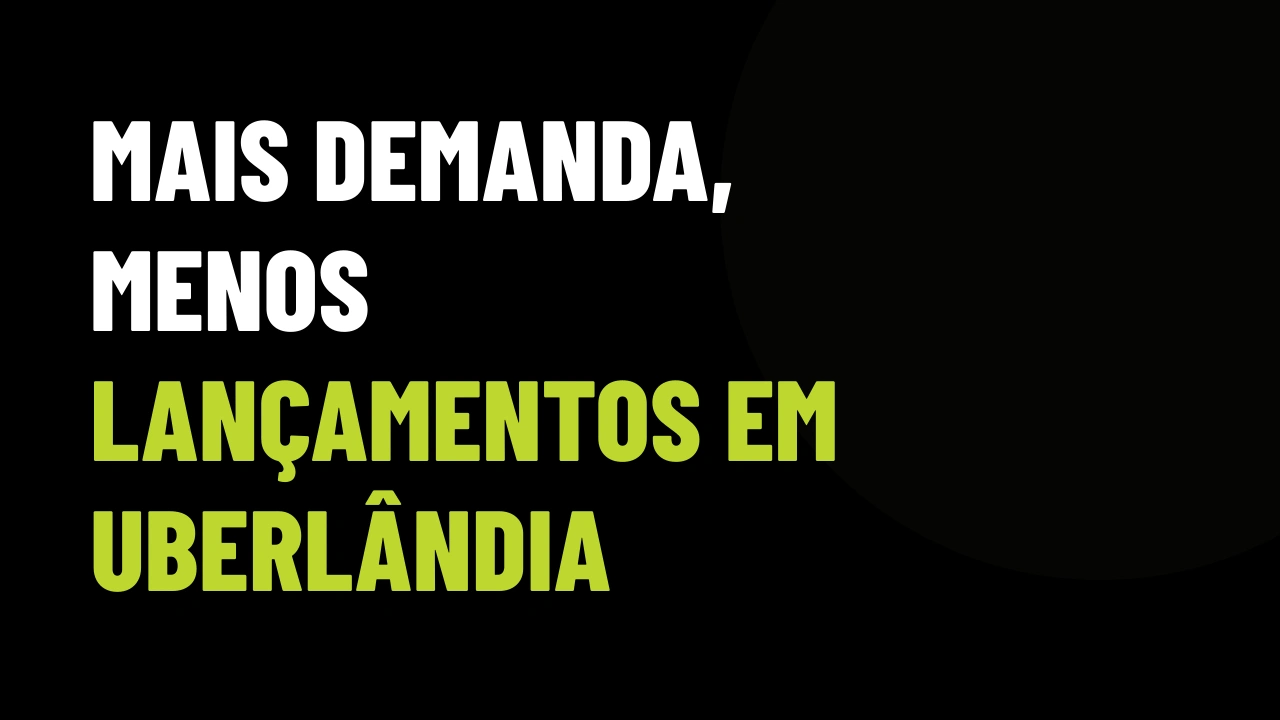 Uberlândia tem mais comprador e menos lançamento: o corretor que não captar agora vai ficar sem produto para vender